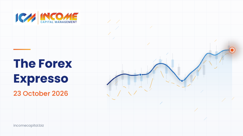 The Forex Expresso 23 October 2026: forex market today recap with EUR/USD analysis and forex economic calendar, Income Capital Management